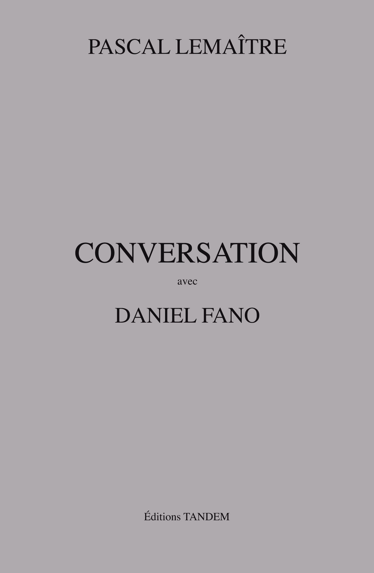 Conversation with Daniel Fano published by Editions Tandem.